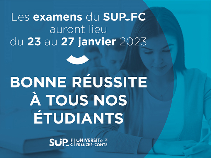 Les examens du SUP FC auront lieu du 23 au 27 janvier 2023 Bonne réussite à tous nos étudiants